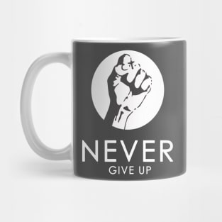 Never Give Up !!! Mug